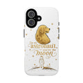 Phone Case — "I’m an Astronaut, You’re the Moon" Golden Retriever Dog Design