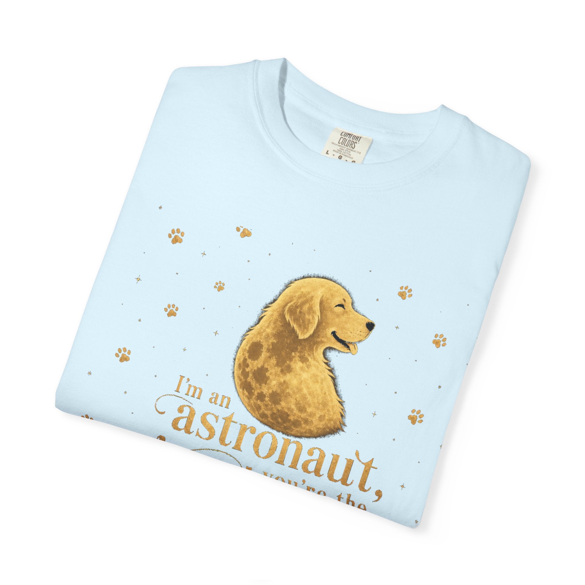 Astronaut & Moon Dog T-Shirt — "I'm an Astronaut, You're the Moon" Cute Space Dog Tee